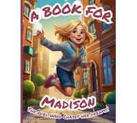 A Book for Madison: The Girl Who Chases Her Dreams!