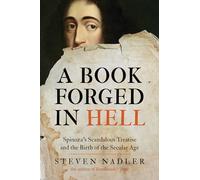 Un libro forjado en el infierno: el escandaloso tratado de Spinoza y el nacimiento de la era secular