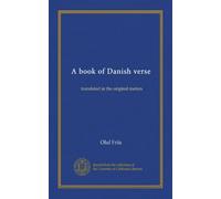 A book of Danish verse: translated in the original meters