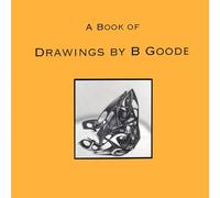 A Book of Drawings by B Goode