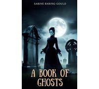 A Book of Ghosts: Spine-Chilling Tales of the Paranormal (Annotated)