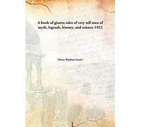 A book of giants; tales of very tall men of myth, legends, history, and science 1922 [Hardcover]