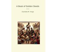 A Book of Golden Deeds (Classic Books)