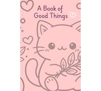 A Book of Good Things: A Cute Kawaii Dotted-Grid Notebook for School, Stories, and Big Ideas with Positive Quotes for Kids | Simple, Positive, Encouraging