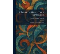 A Book of Graustark Romances: Containing Two Complete Novels