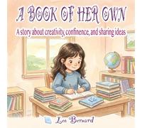 A Book of Her Own: A story about creativity, confidence, and sharing ideas