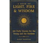 A BOOK OF LIGHT, FIRE & WISDOM | 366 Daily Quotes for the Young and the Restless: Signature B&W Edition