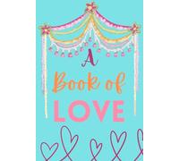 A Book of Love: Fill-In Prompts, Love Notes, and Memories to Create a Meaningful Gift for Your Boyfriend, Girlfriend, or Spouse