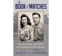 A Book of Matches The Life, Murder and Family of an Appalacian War Veteran
