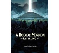 A Book of Mormon Retelling: A Modern Narrative Adaptation with Illustrated Scenes