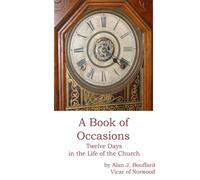 A Book of Occasions: Twelve Days in the life of the Church