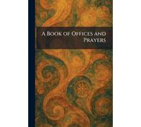 A Book of Offices and Prayers