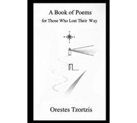 A Book of Poems for Those Who Lost Their Way: Finding Light in the Darkness through Poetry (Echoes of the Forgotten Self: Finding Voice and Meaning Through Poetry's Deepest Truths)
