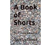 A Book of Shorts: Short stories and poems