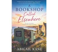 A Bookshop Called Elsewhere: A Heartwarming British Romance of Second Chances, New Beginnings and Finding Home on the Road