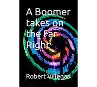 A Boomer takes on the Far Right: 2 (Villegas Politics)