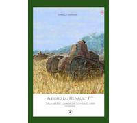 A bord du renault FT: De la genèse à la mémoire