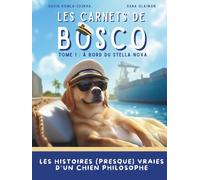 A bord du Stella Nova: Un voyage initiatique universel et moderne pour les enfants - Avec carnet de voyage, photos authentiques du Capitaine et bande ... streaming via QR codes (Les Carnets de Bosco)