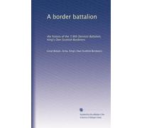 A border battalion: the history of the 7/8th (Service) Battalion, King's Own Scottish Borderers