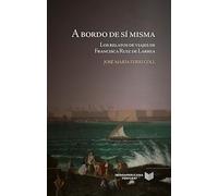A bordo de sí misma : los relatos de viajes de Francisca Ruiz de Larrea: 41