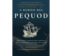 A BORDO DEL PEQUOD: Moby Dick contada para quienes sobrevivieron al colegio sin leerla: 2 (CLÅSICOS SIN TOGA)