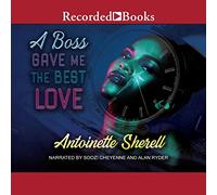 A Boss Gave Me the Best Love (The Boss Gave Me the Best Love Series)