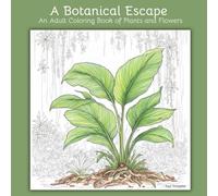 A Botanical Escape: An Adult Coloring Book of Plants and Flowers Book Cover
