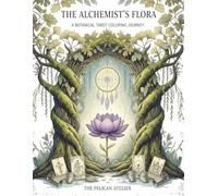 A Botanical Tarot Coloring Journey: 78 Cards to Color, Reflect & Connect (The Meditative Tarot & Oracle Coloring Series)