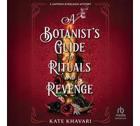 A Botanist's Guide to Rituals and Revenge: 4 (Saffron Everleigh Mysteries, 4)