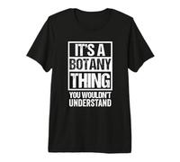 A Botany Thing You Wouldn't Understand Botanist Phytologist Camiseta Premium