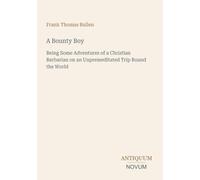 A Bounty Boy: Being Some Adventures of a Christian Barbarian on an Unpremeditated Trip Round the World