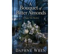 A Bouquet of Bitter Almonds: A Poppy Vale Mystery (The Fatal Flora Mysteries)