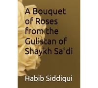 A Bouquet of Roses from the Gulistan of Shaykh Saʿdi