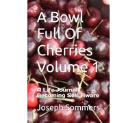 A Bowl Full Of Cherries: A Life Journal: Becoming Self Aware