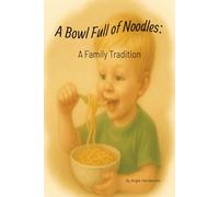 A Bowl Full of Noodles:: A Family Tradition