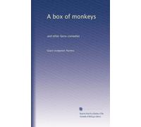 A box of monkeys: and other farce-comedies