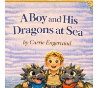 A Boy and His Dragons at Sea (The Adventures of George and his Dragons)