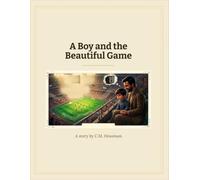 A Boy and the Beautiful Game: Story About Fathers, Sons, and the World's Game