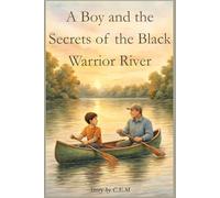 A Boy and the Secrets of the Black Warrior River