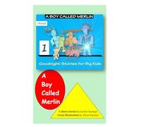 A Boy Called Merlin: Goodnight Stories for Big Kids (Bedtime Stories for Big Kids)