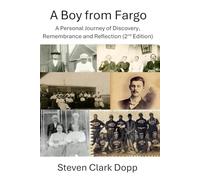 A Boy from Fargo: A Personal Journey of Discovery, Remembrance and Reflection, 2nd Edition (6"x 9", full-color, standard white paper, no appendix): ... free of charge via email request to author.