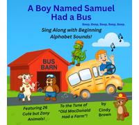 A Boy Named Samuel Had a Bus: Sing Along with Beginning Alphabet Sounds
