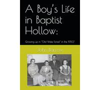A Boy’s Life in Baptist Hollow:: Growing up in “Old Wake Forest” in the 1950’