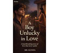 A Boy Unlucky in Love: A Small - Town Story of Silence and Fate