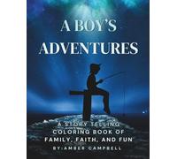 A Boy's Adventures: A Coloring Book Full of Family, Faith, and Fun Adventures