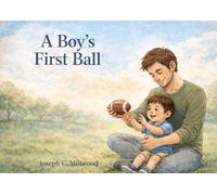 A Boy's First Ball (A Boy's First Series)