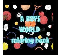 A Boys World: •Positive Affirmations & Fun Coloring for Brave, Creative, and Strong Boys •25 Coloring Pages of Confidence, Courage, and Imagination •Inspiring Affirmations for Boys Who Dream Big