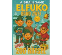A Brain Game: ELFŪKO Band 2: Eine festliche Logikrätsel-Herausforderung mit 200 neuen Denkspielen aus der Wichtelwerkstatt am Nordpol. (Eine Sammlung ... und Herausforderungen für Kinder)
