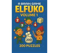 A Brain Game: ELFŪKO Volume 1: A Festive Logic Puzzle Challenge Featuring 200 Original North Pole Elf-Inspired Brain Games. (A Brain Game: Logic Puzzle Adventures)