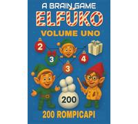 A Brain Game: ELFŪKO Volume 1: Una sfida natalizia di rompicapi logici con 200 giochi mentali originali ispirati agli elfi del Polo Nord. (Una Raccolta di Avventure e Sfide Logiche per Bambini)